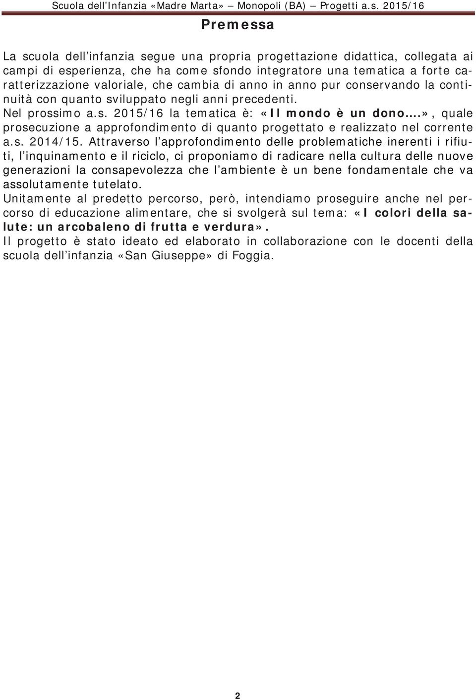 », quale prosecuzione a approfondimento di quanto progettato e realizzato nel corrente a.s. 2014/15.