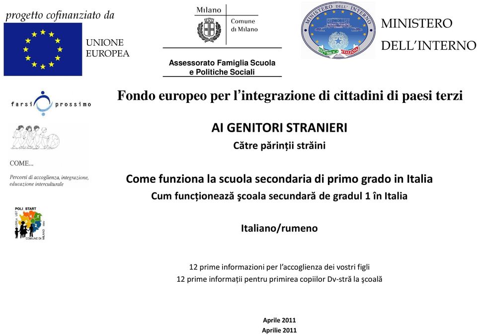 secondaria di primo grado in Italia Cum funcţionează şcoala secundară de gradul 1 în Italia Italiano/rumeno 12 prime