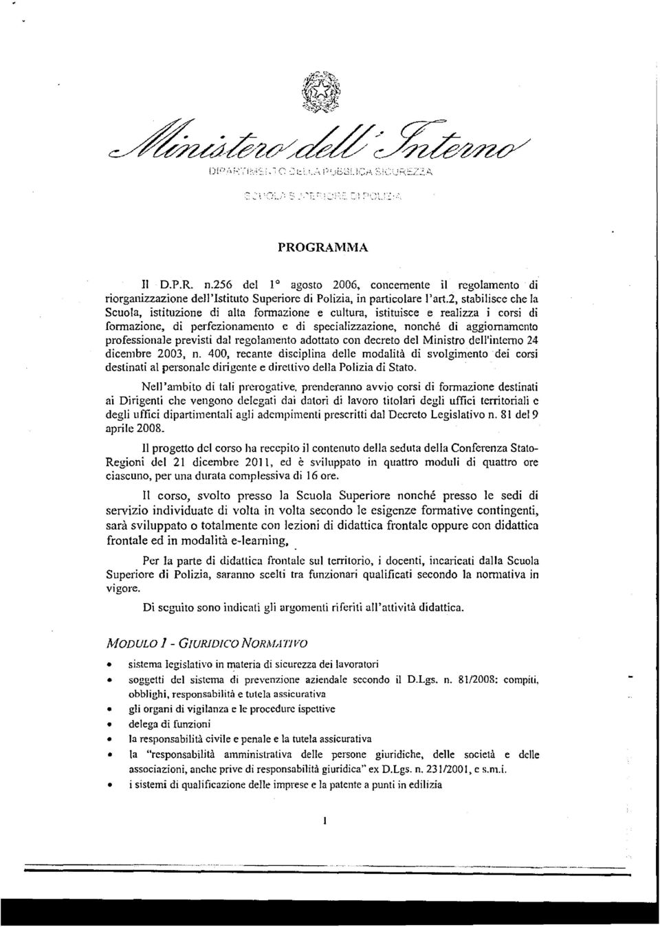 previsti dal regolamento adottato con decreto del Ministro dell'interno 24 dicembre 2003, n.