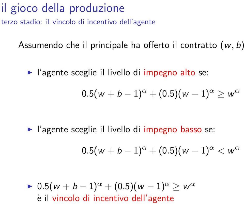 0.5(w +b 1) α +(0.5)(w 1) α w α l agente sceglie il livello di impegno basso se: 0.