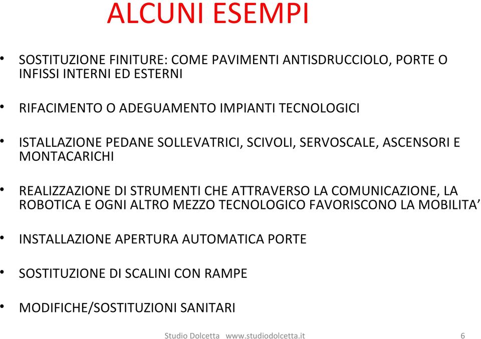 REALIZZAZIONE DI STRUMENTI CHE ATTRAVERSO LA COMUNICAZIONE, LA ROBOTICA E OGNI ALTRO MEZZO TECNOLOGICO FAVORISCONO