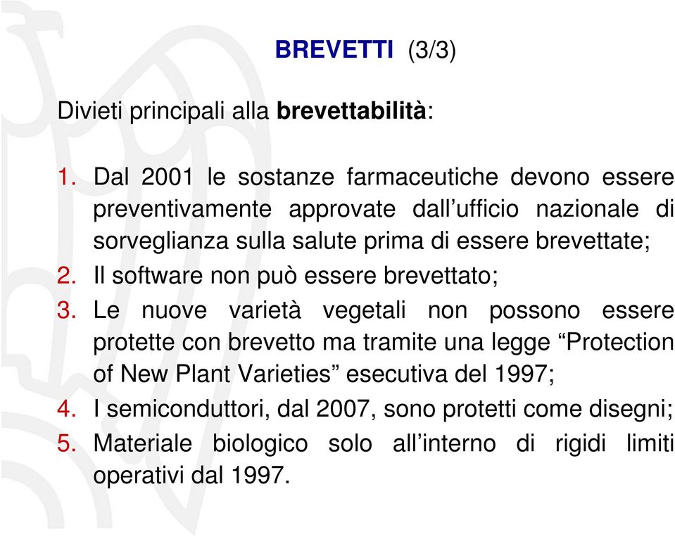 di essere brevettate; 2. Il software non può essere brevettato; 3.