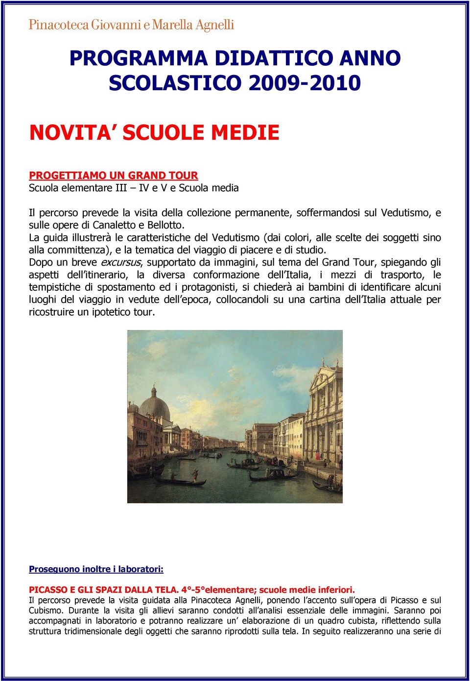 Dopo un breve excursus, supportato da immagini, sul tema del Grand Tour, spiegando gli aspetti dell itinerario, la diversa conformazione dell Italia, i mezzi di trasporto, le tempistiche di