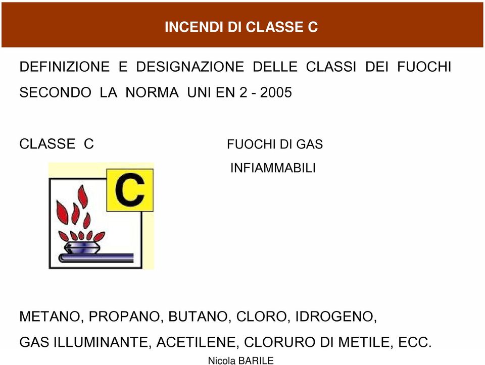 FUOCHI DI GAS INFIAMMABILI METANO, PROPANO, BUTANO,