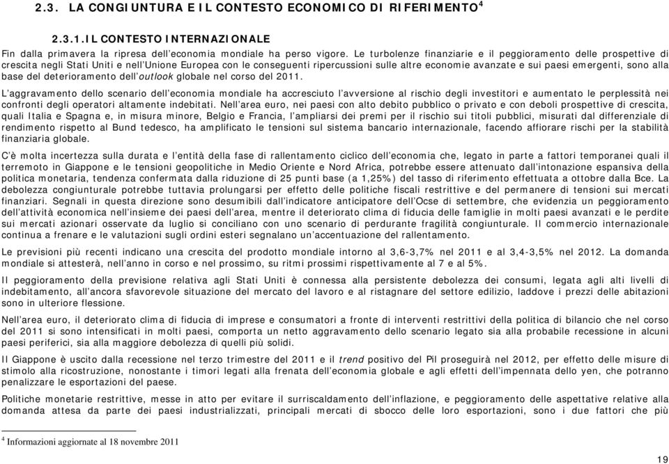 emergenti, sono alla base del deterioramento dell outlook globale nel corso del 2011.