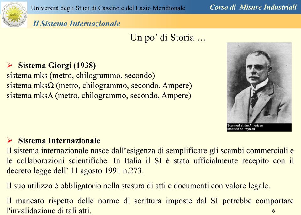 collaborazioni scientifiche. In Italia il SI è stato ufficialmente recepito con il decreto legge dell 11 agosto 1991 n.273.