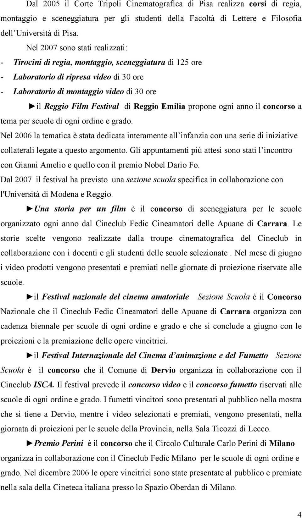 Reggio Emilia propone ogni anno il concorso a tema per scuole di ogni ordine e grado.