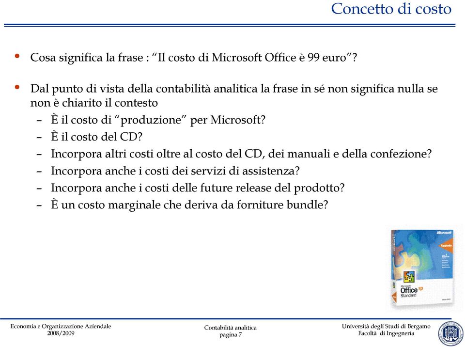 produzione per Microsoft? È il costo del CD? Incorpora altri costi oltre al costo del CD, dei manuali e della confezione?