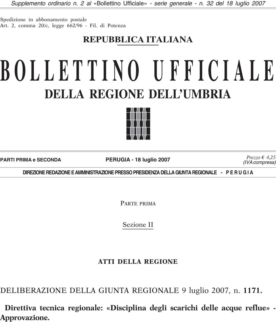 di Potenza REPUBBLICA ITALIANA BOLLETTINO U FFICIALE DELLA REGIONE DELL UMBRIA PARTI PRIMA e SECONDA PERUGIA - 18 luglio 2007 Prezzo 4,25 (IVA compresa)
