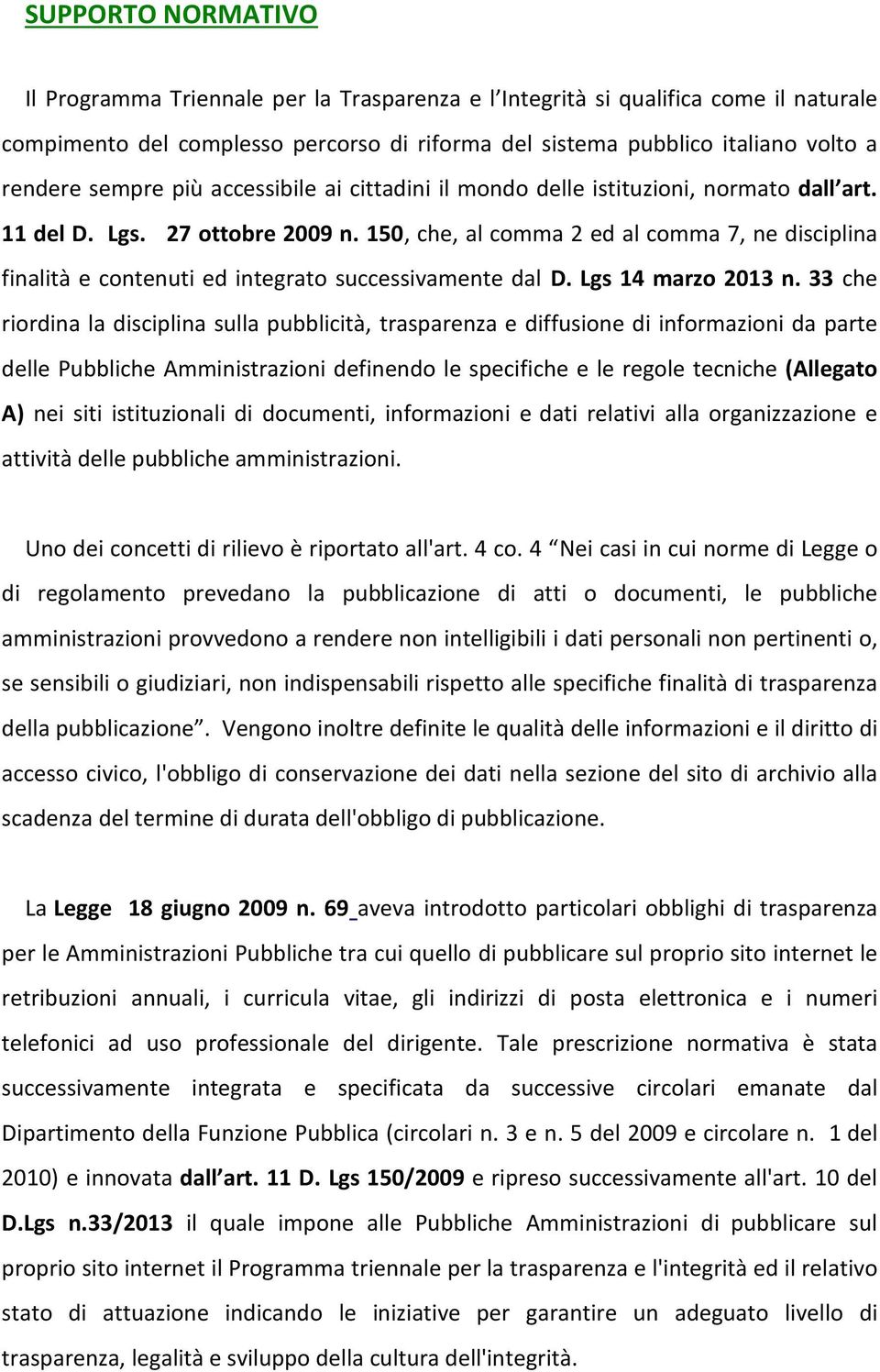 150, che, al comma 2 ed al comma 7, ne disciplina finalità e contenuti ed integrato successivamente dal D. Lgs 14 marzo 2013 n.