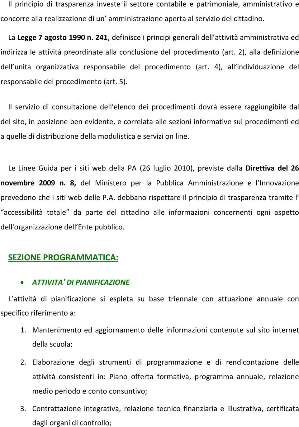 2), alla definizione dell unità organizzativa responsabile del procedimento (art. 4), all individuazione del responsabile del procedimento (art. 5).