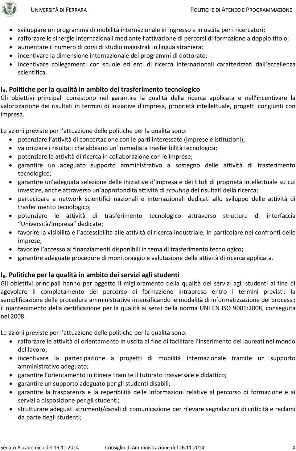 internazionali caratterizzati dall eccellenza scientifica. Id.