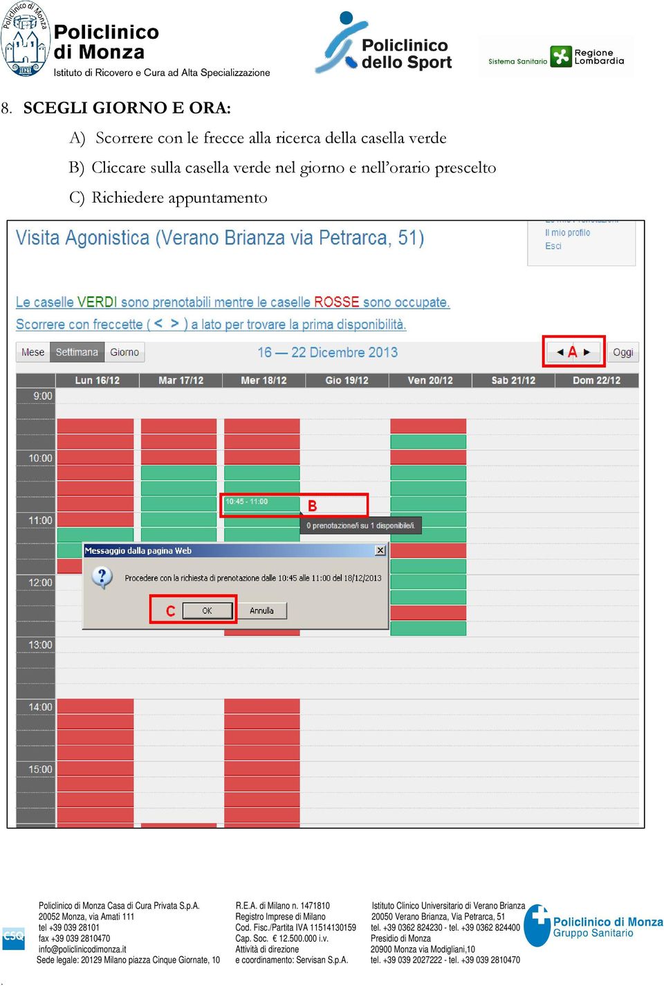 e nell orario prescelto C) Richiedere appuntamento