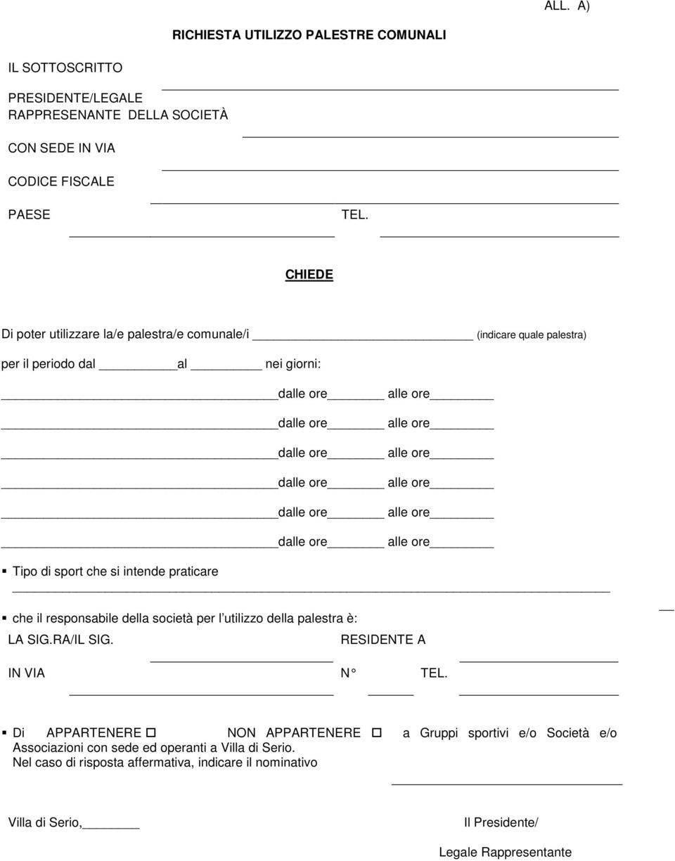 responsabile della società per l utilizzo della palestra è: LA SIG.RA/IL SIG. RESIDENTE A IN VIA N TEL.