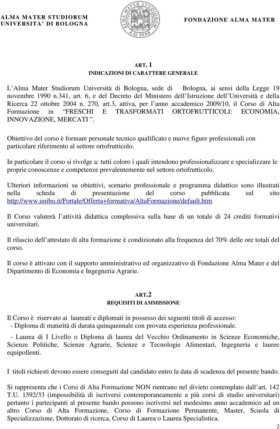 3, attiva, per l anno accademico 2009/10, il Corso di Alta Formazione in FRESCHI E TRASFORMATI ORTOFRUTTICOLI: ECONOMIA, INNOVAZIONE, MERCATI.