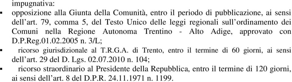 con D.P.Reg.01.02.2005 n. 3/L; ricorso giurisdizionale al T.R.G.A. di Trento, entro il termine di 60 giorni, ai sensi dell art.