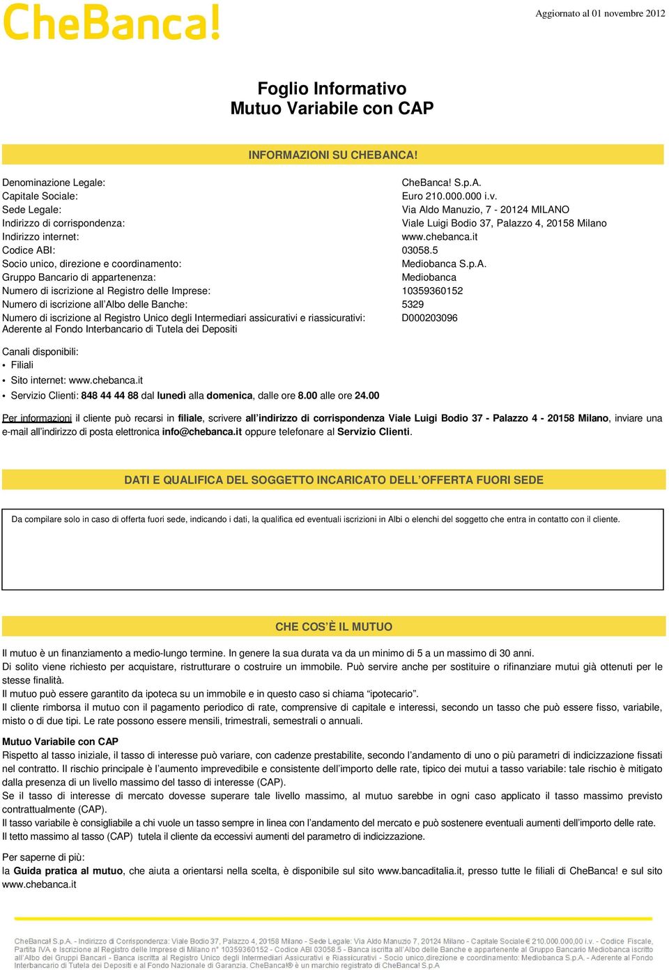 I: 03058.5 Socio unico, direzione e coordinamento: Mediobanca S.p.A.