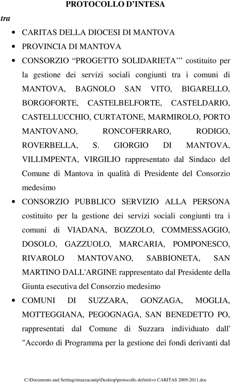 GIORGIO DI MANTOVA, VILLIMPENTA, VIRGILIO rappresentato dal Sindaco del Comune di Mantova in qualità di Presidente del Consorzio medesimo CONSORZIO PUBBLICO SERVIZIO ALLA PERSONA costituito per la