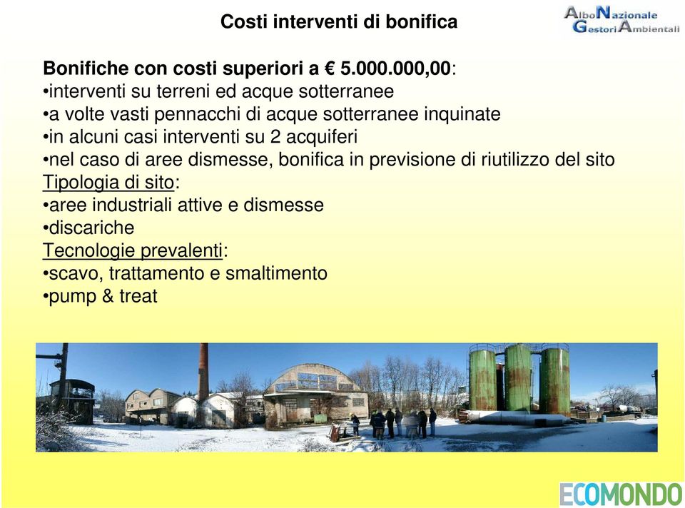 inquinate in alcuni casi interventi su 2 acquiferi nel caso di aree dismesse, bonifica in previsione di