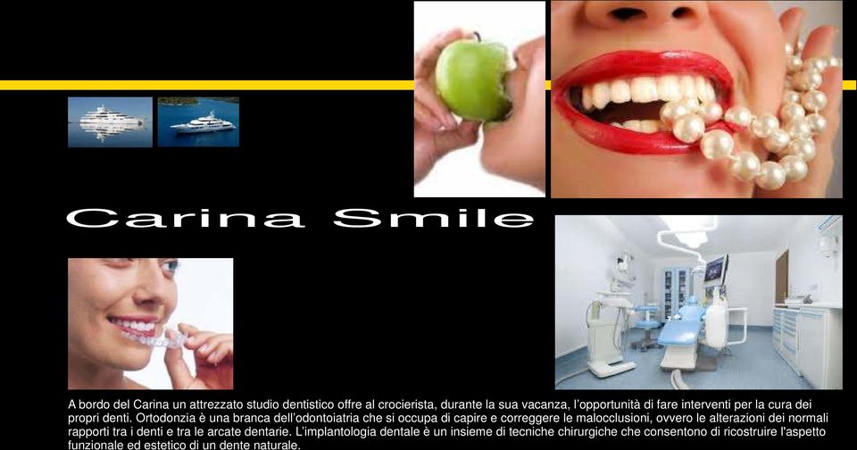 Ortodonzia è una branca dell odontoiatria che si occupa di capire e correggere le malocclusioni, ovvero le alterazioni dei