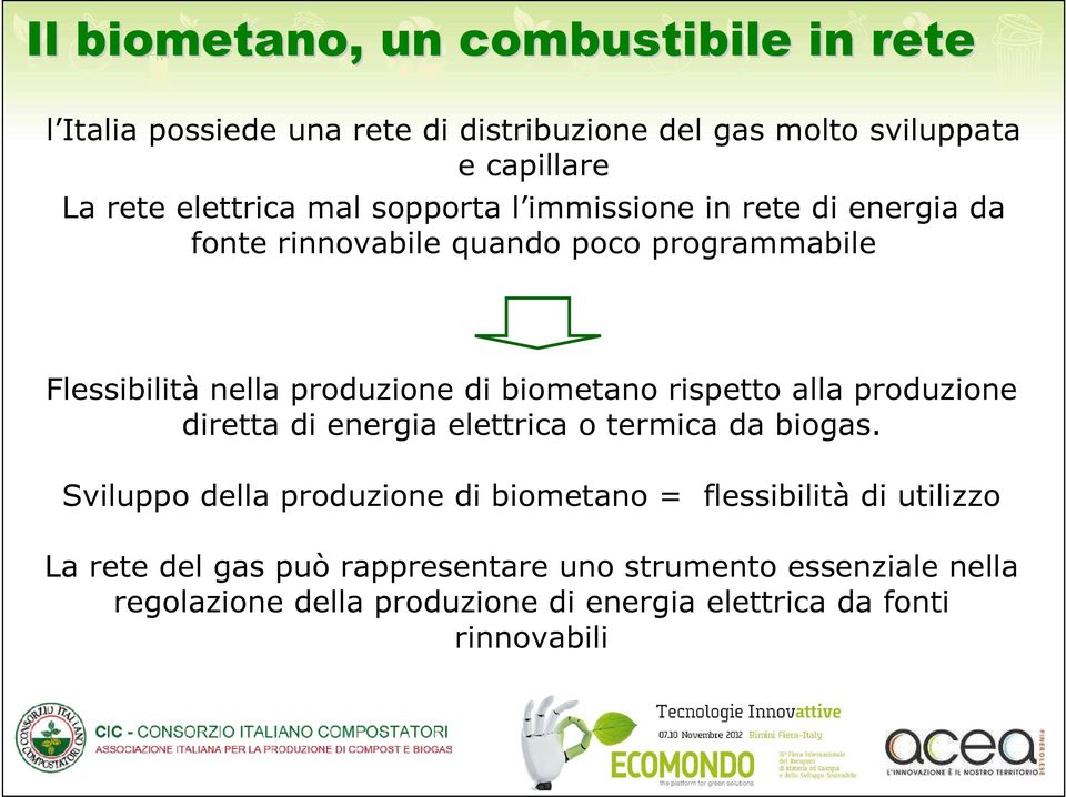 rispetto alla produzione diretta di energia elettrica o termica da biogas.