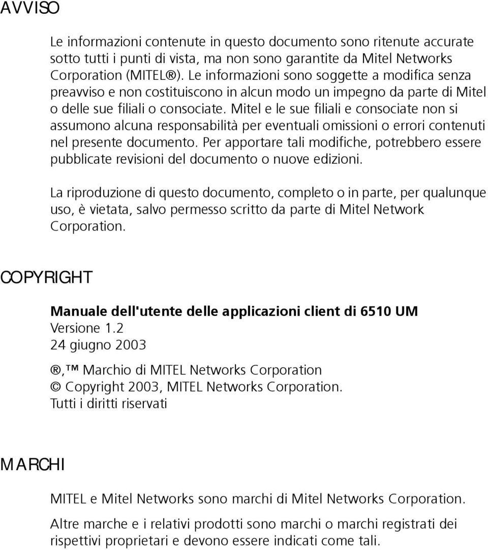 Mitel e le sue filiali e consociate non si assumono alcuna responsabilità per eventuali omissioni o errori contenuti nel presente documento.