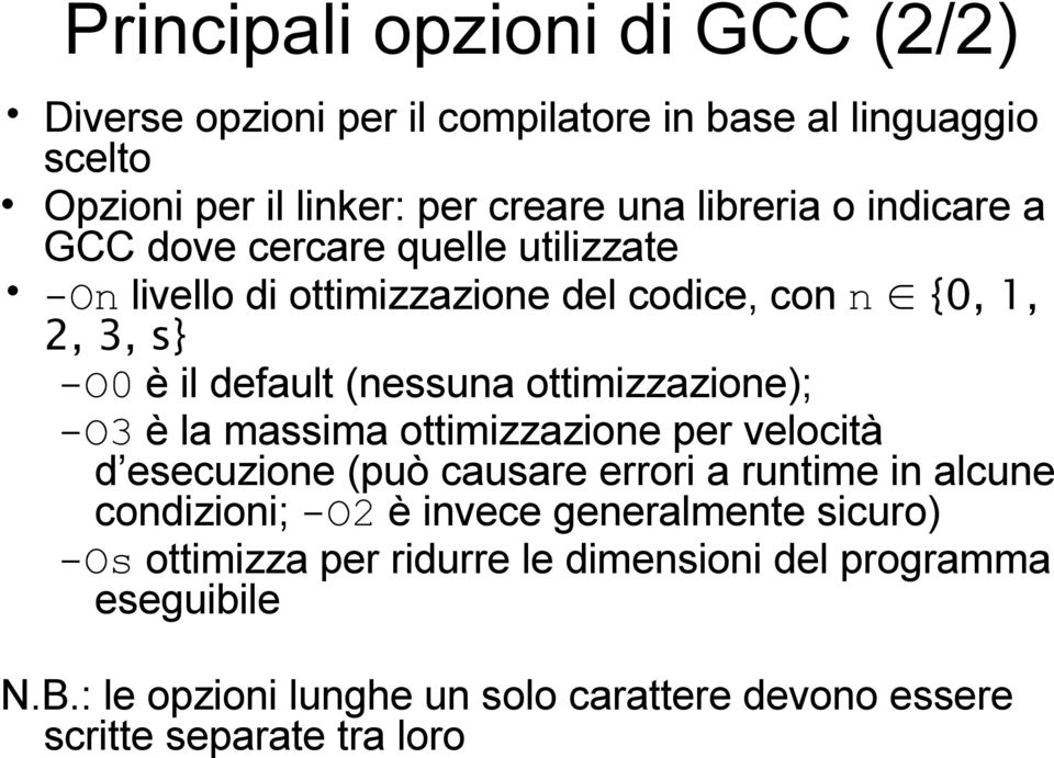 ottimizzazione); -O3 è la massima ottimizzazione per velocità d esecuzione (può causare errori a runtime in alcune condizioni; -O2 è invece