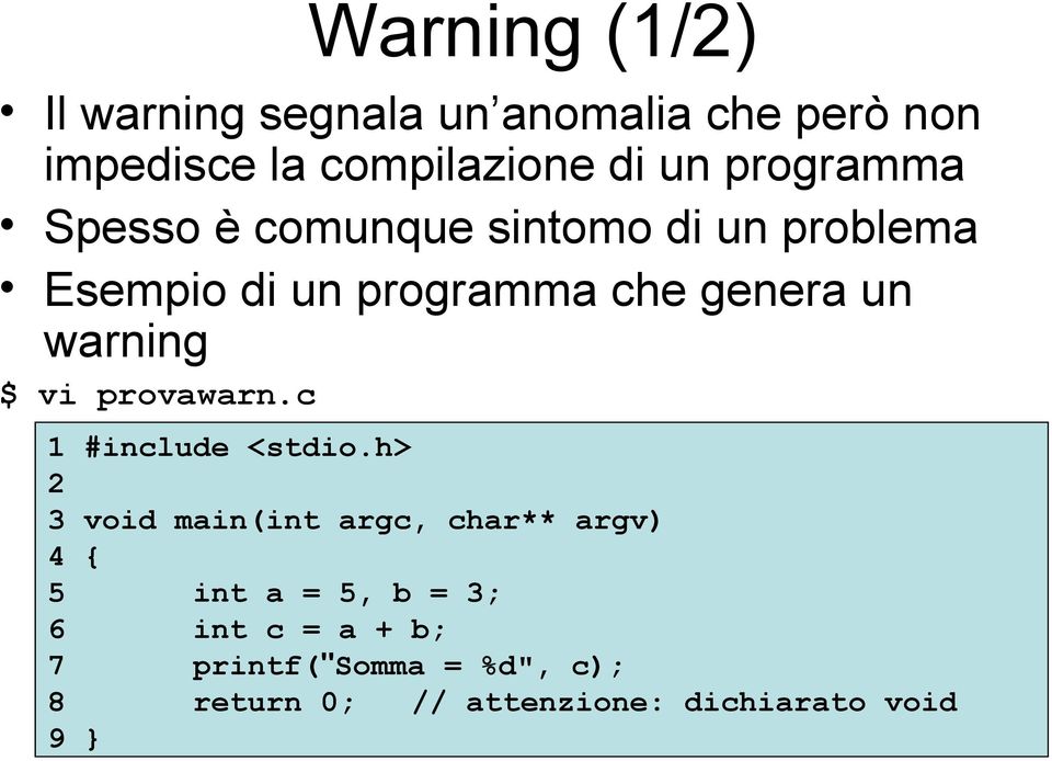 warning $ vi provawarn.c 1 #include <stdio.