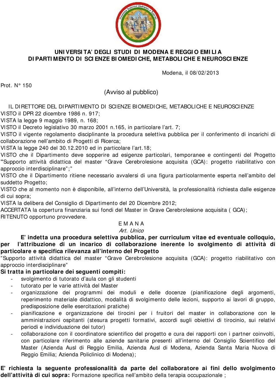 168; VISTO il Decreto legislativo 30 marzo 2001 n.165, in particolare l art.