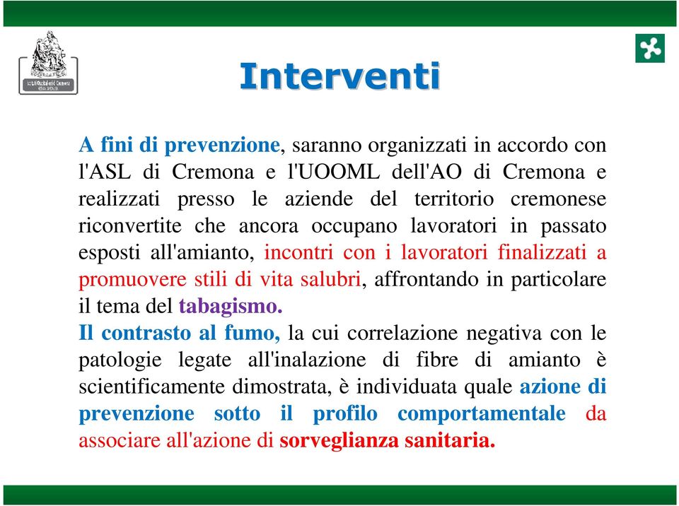 vita salubri, affrontando in particolare il tema del tabagismo.