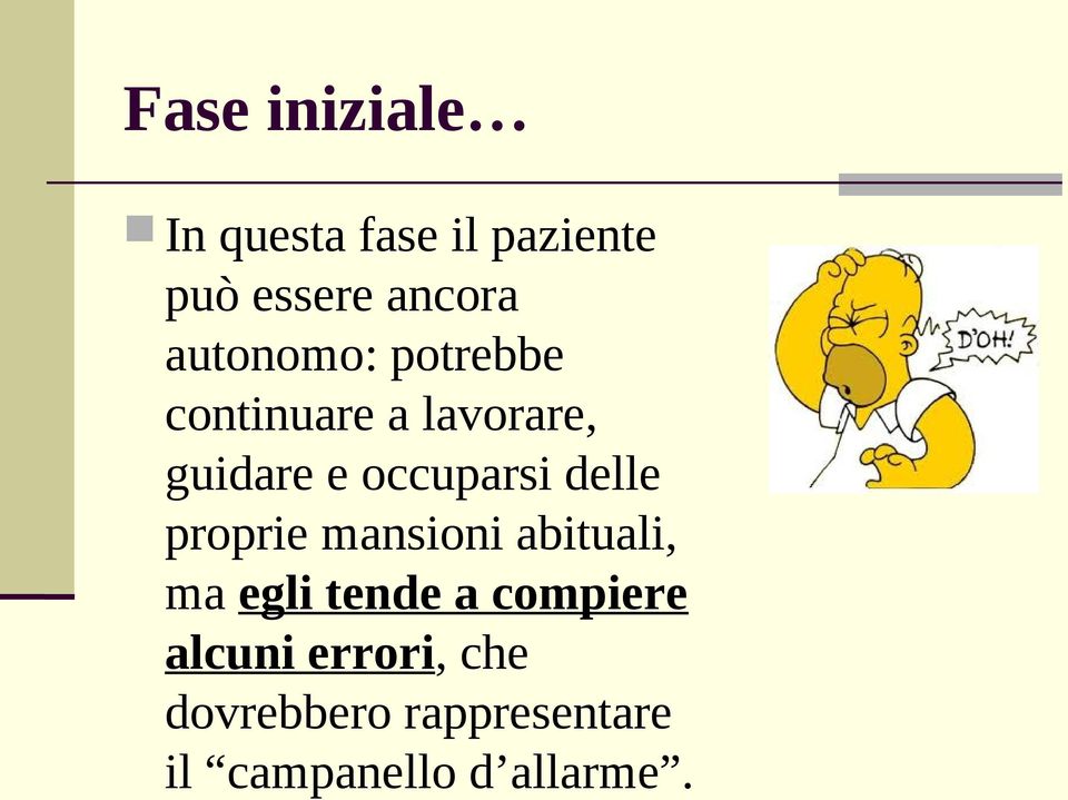 delle proprie mansioni abituali, ma egli tende a compiere