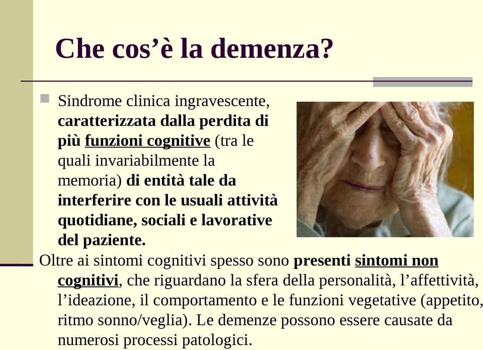 entità tale da interferire con le usuali attività quotidiane, sociali e lavorative del paziente.