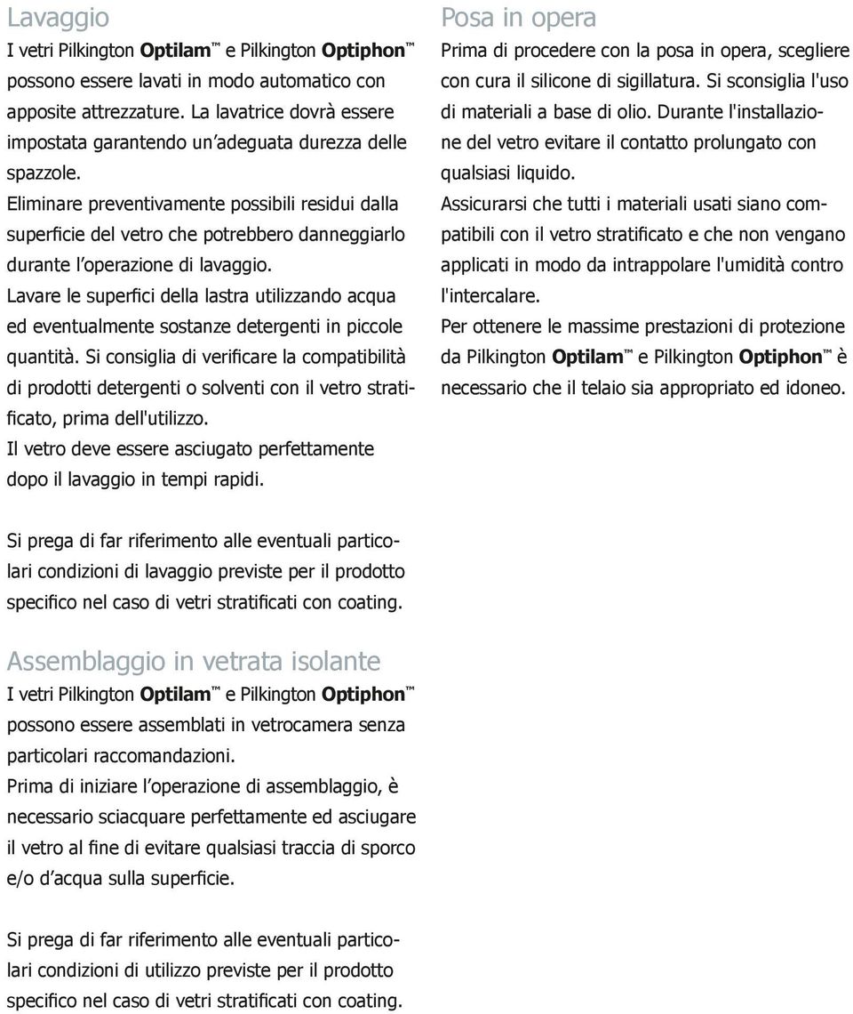 Lavare e superfici dea astra utiizzando acqua ed eventuamente sostanze detergenti in piccoe quantità.