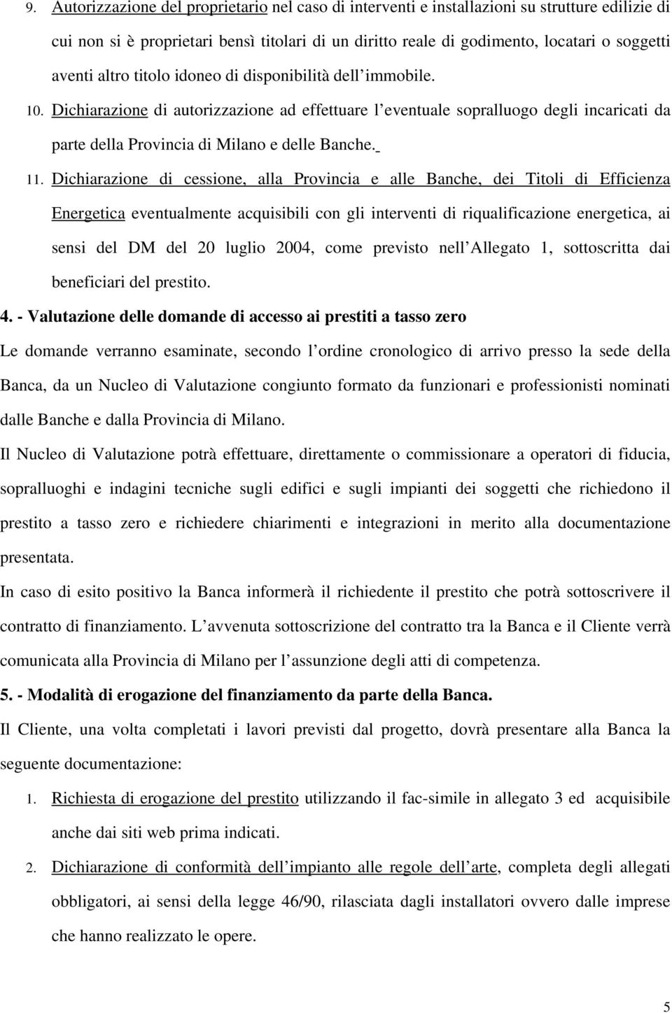 Dichiarazione di cessione, alla Provincia e alle Banche, dei Titoli di Efficienza Energetica eventualmente acquisibili con gli interventi di riqualificazione energetica, ai sensi del DM del 20 luglio