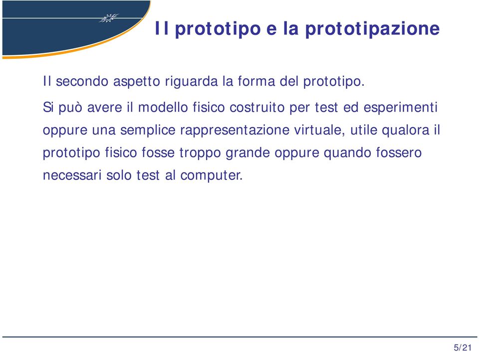 oppure una semplice rappresentazione virtuale, utile qualora il