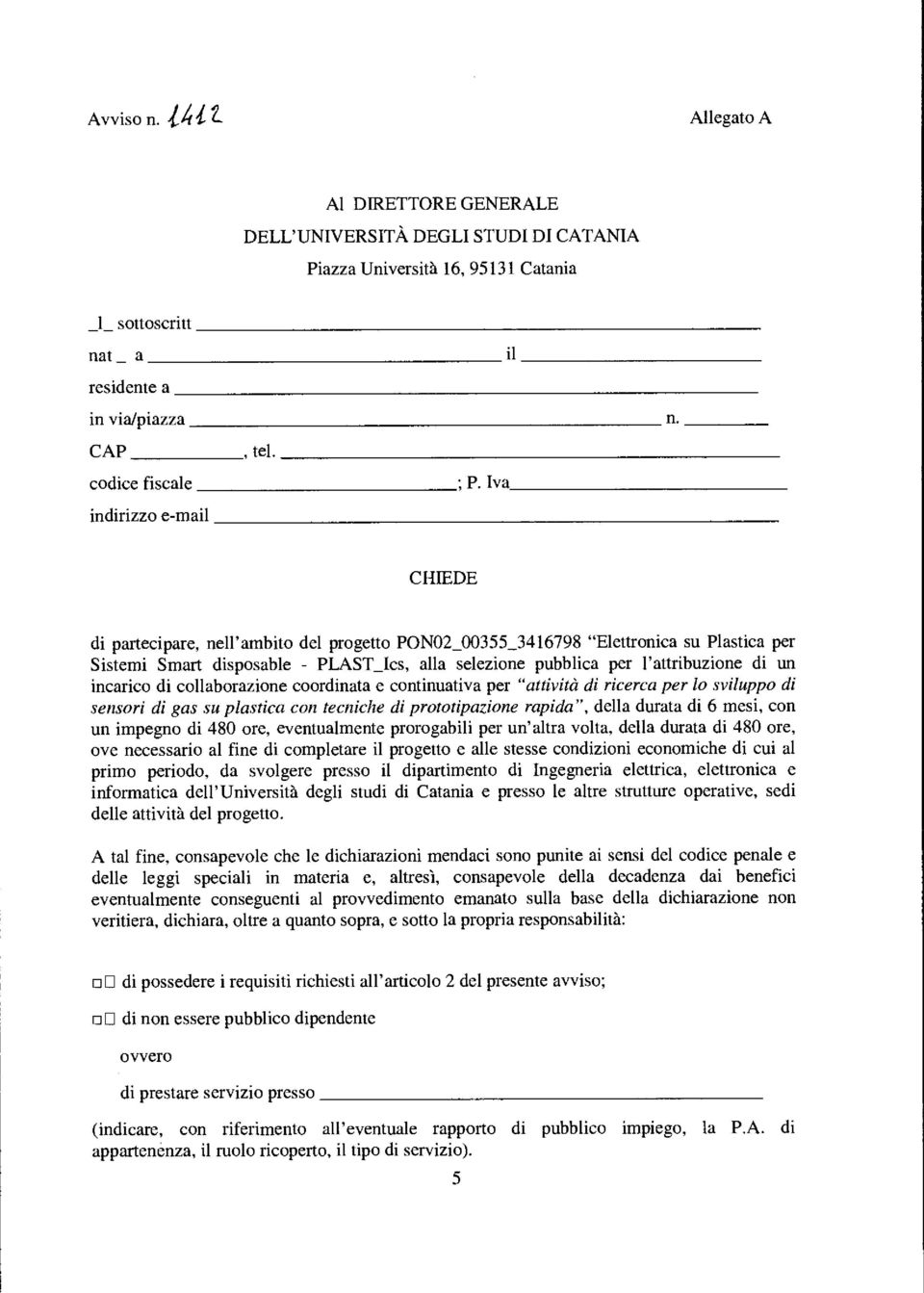 di un incarico di collaborazione coordinata e continuativa per "attività di ricerca per lo sviluppo di sensori di gas su plastica con tecniche di prototipazione rapida", della durata di 6 mesi, con