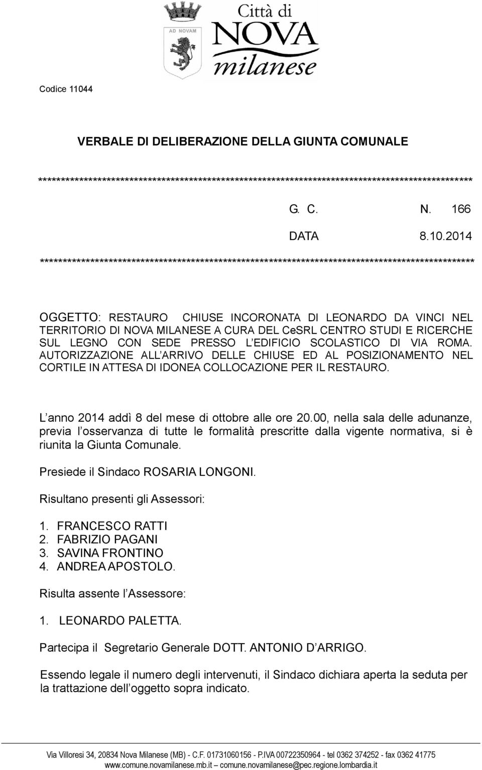 2014 *********************************************************************************************** OGGETTO: RESTAURO CHIUSE INCORONATA DI LEONARDO DA VINCI NEL TERRITORIO DI NOVA MILANESE A CURA