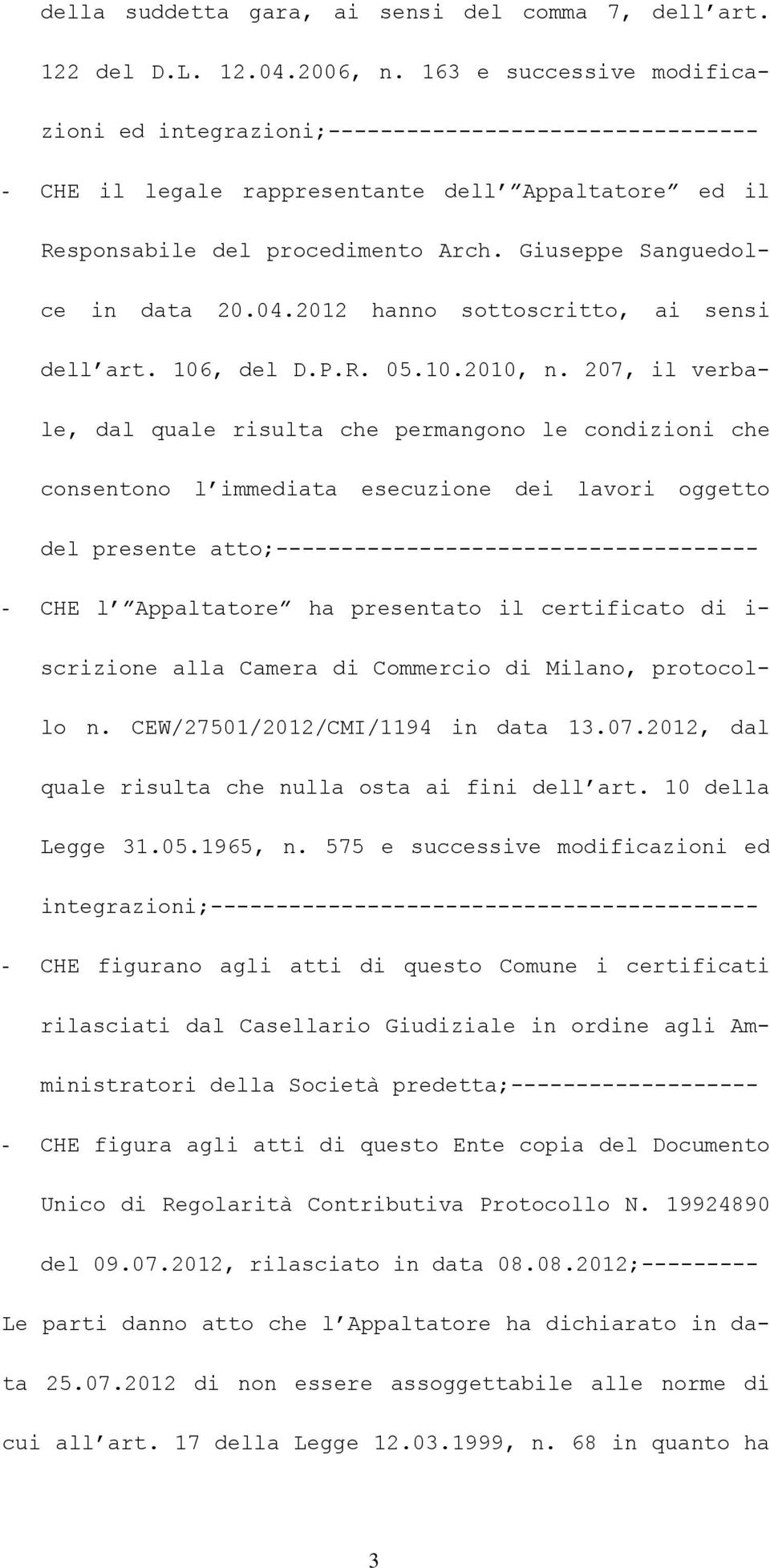 Giuseppe Sanguedolce in data 20.04.2012 hanno sottoscritto, ai sensi dell art. 106, del D.P.R. 05.10.2010, n.