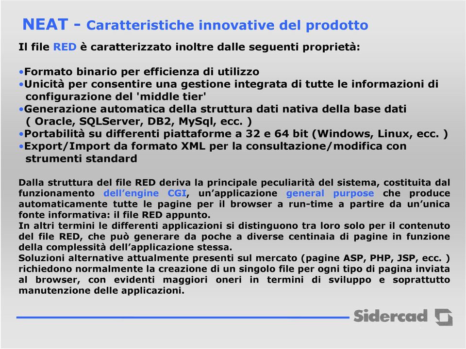 ) Portabilità su differenti piattaforme a 32 e 64 bit (Windows, Linux, ecc.