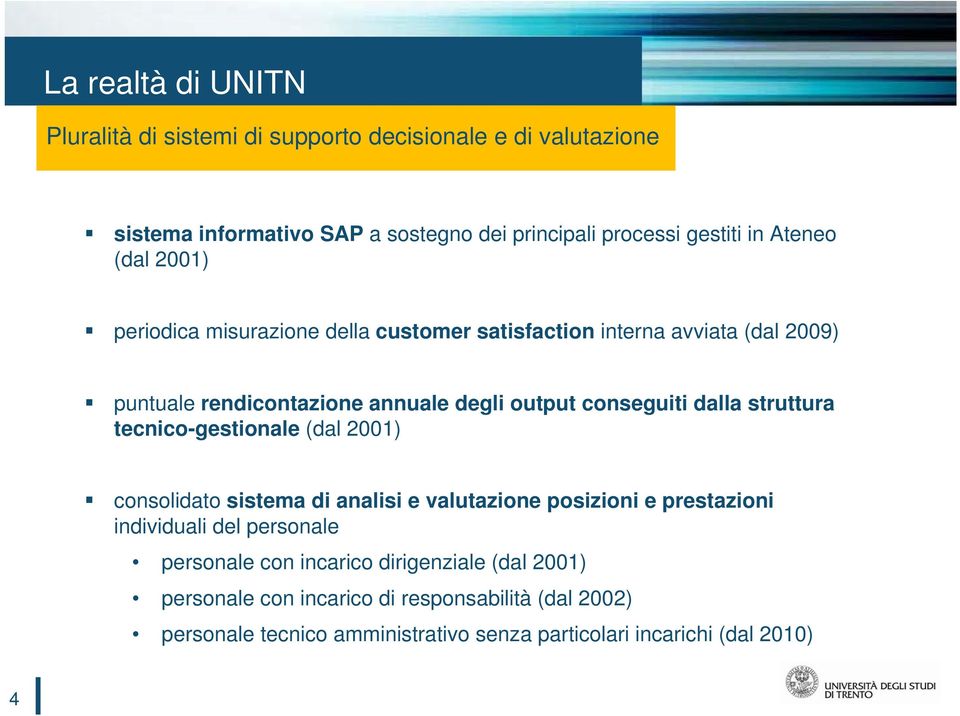 dalla struttura tecnico-gestionale (dal 2001) consolidato sistema di analisi e valutazione posizioni e prestazioni individuali del personale personale