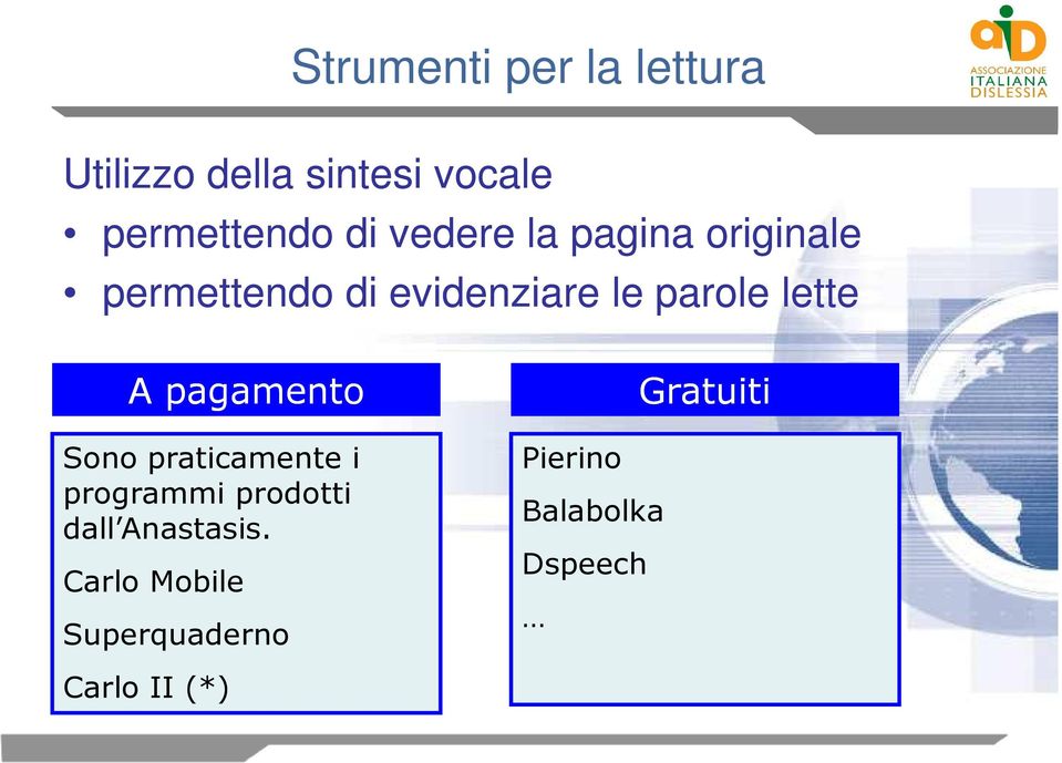 A pagamento Sono praticamente i programmi prodotti dall Anastasis.