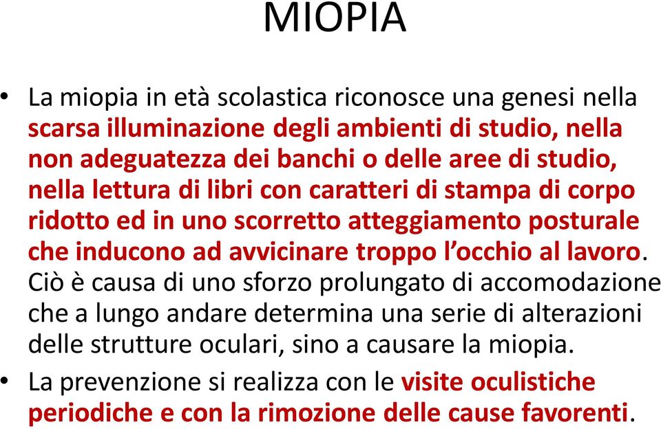 avvicinare troppo l occhio al lavoro.