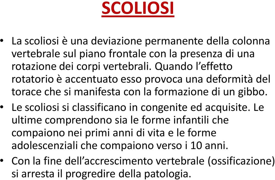 Le scoliosi si classificano in congenite ed acquisite.