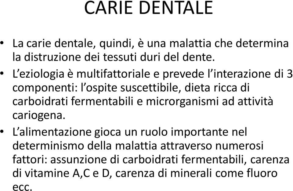 fermentabili e microrganismi ad attività cariogena.