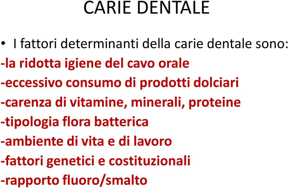 -carenza di vitamine, minerali, proteine -tipologia flora batterica