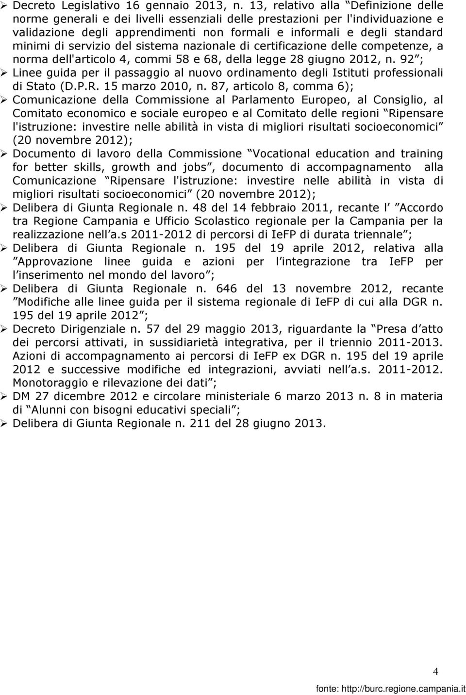 servizio del sistema nazionale di certificazione delle competenze, a norma dell'articolo 4, commi 58 e 68, della legge 28 giugno 2012, n.