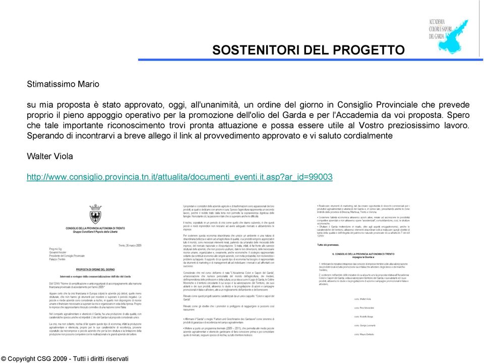 Spero che tale importante riconoscimento trovi pronta attuazione e possa essere utile al Vostro preziosissimo lavoro.