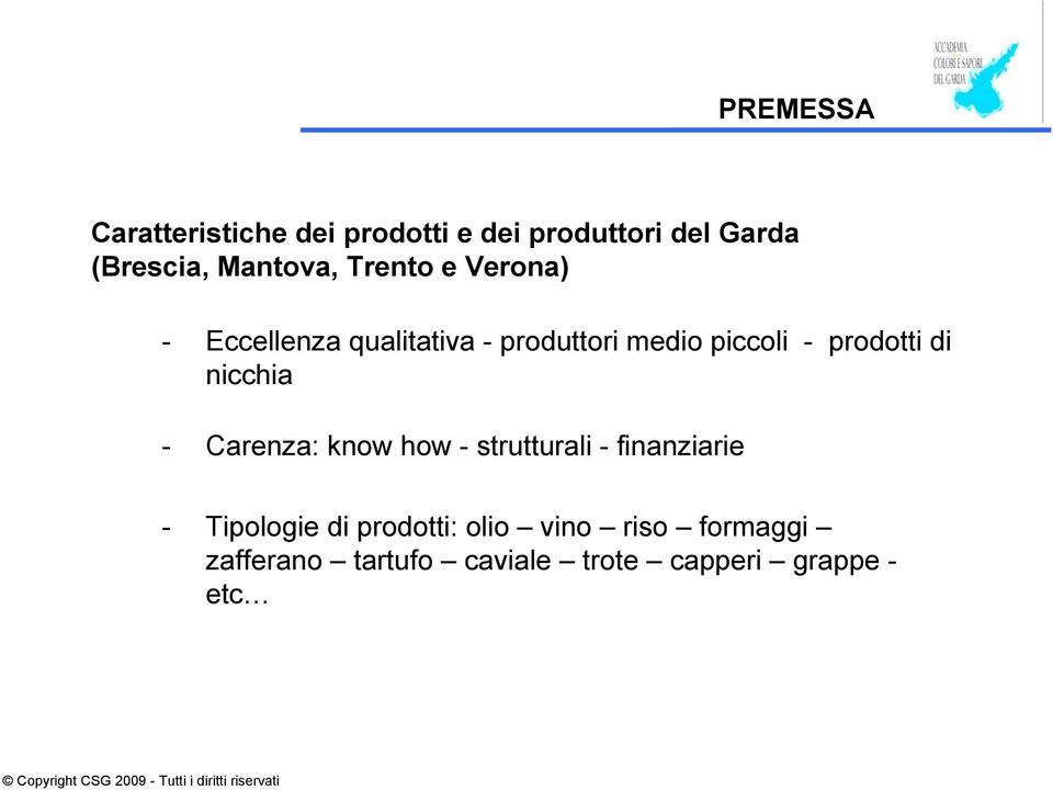 prodotti di nicchia - Carenza: know how - strutturali - finanziarie - Tipologie