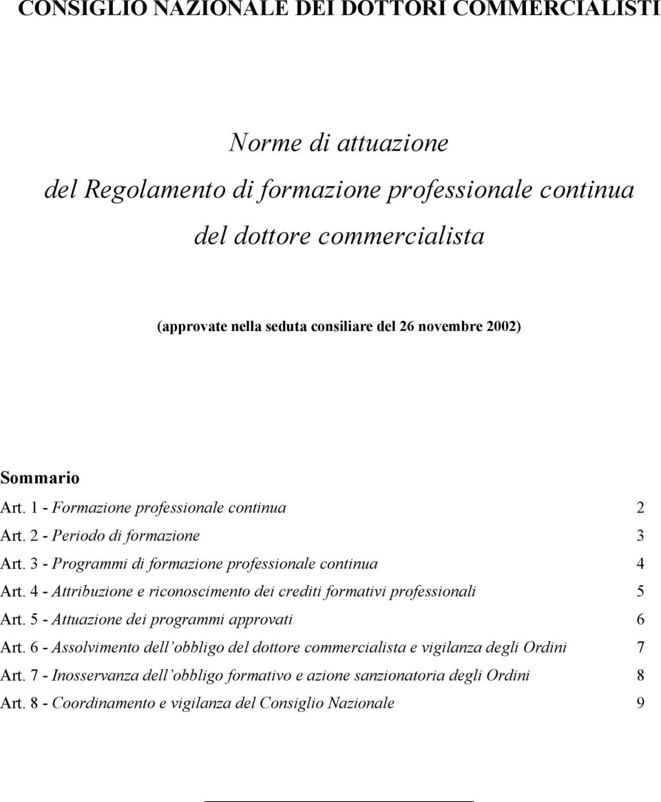 3 - Programmi di formazione professionale continua 4 Art. 4 - Attribuzione e riconoscimento dei crediti formativi professionali 5 Art.