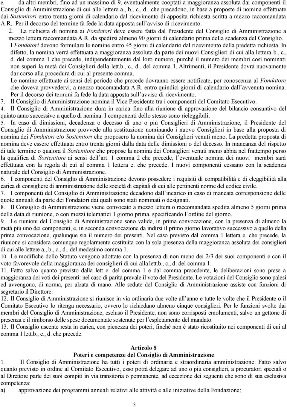 . Per il decorso del termine fa fede la data apposta sull avviso di ricevimento. 2.